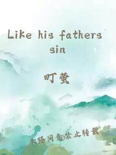 Like his fathers sin